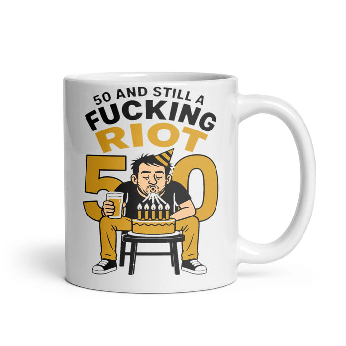 50 AND STILL A FUCKING RIOT