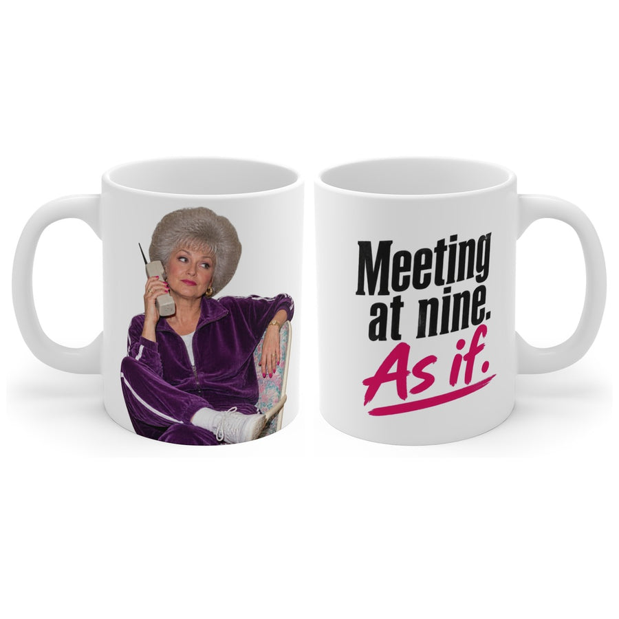 Meeting at nine. As if. mug, handle right