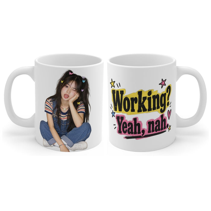 Working? Yeah, nah. mug, handle right