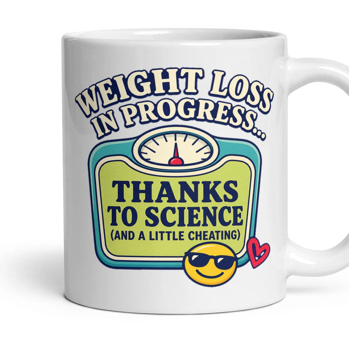 WEIGHT LOSS IN PROGRESS... THANKS TO SCIENCE (AND A LITTLE CHEATING) mug, 11oz white ceramic, handle right