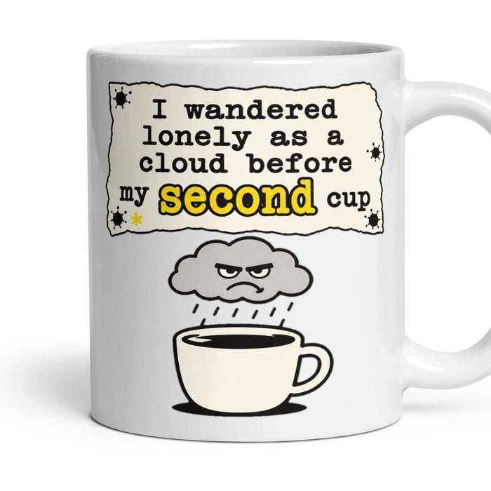 I wandered lonely as a cloud before my second cup mug, 11oz white ceramic, handle right