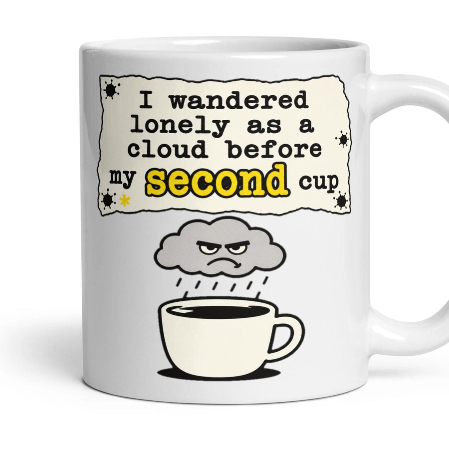 I wandered lonely as a cloud before my second cup mug, 11oz white ceramic, handle right