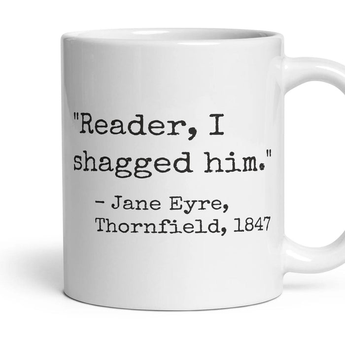Reader, I shagged him. mug, 11oz white ceramic, handle right