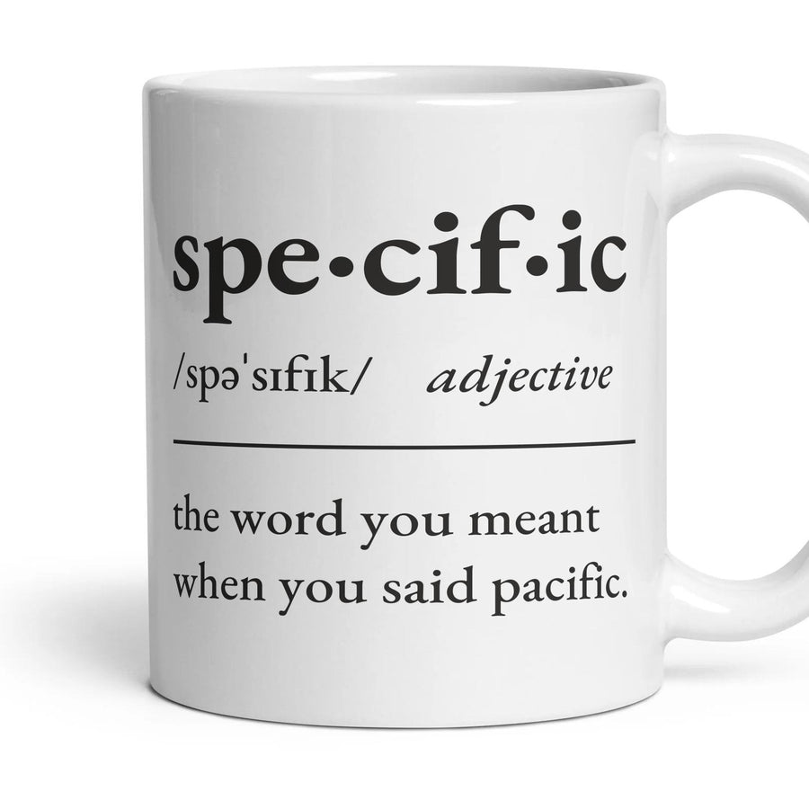 Specific, adjective — Definition Mug mug, 11oz white ceramic, handle right