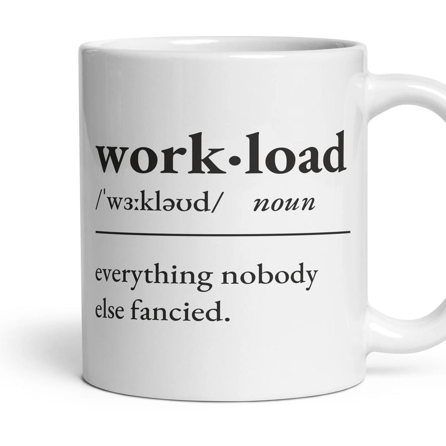 Workload, noun — Definition Mug mug, 11oz white ceramic, handle right