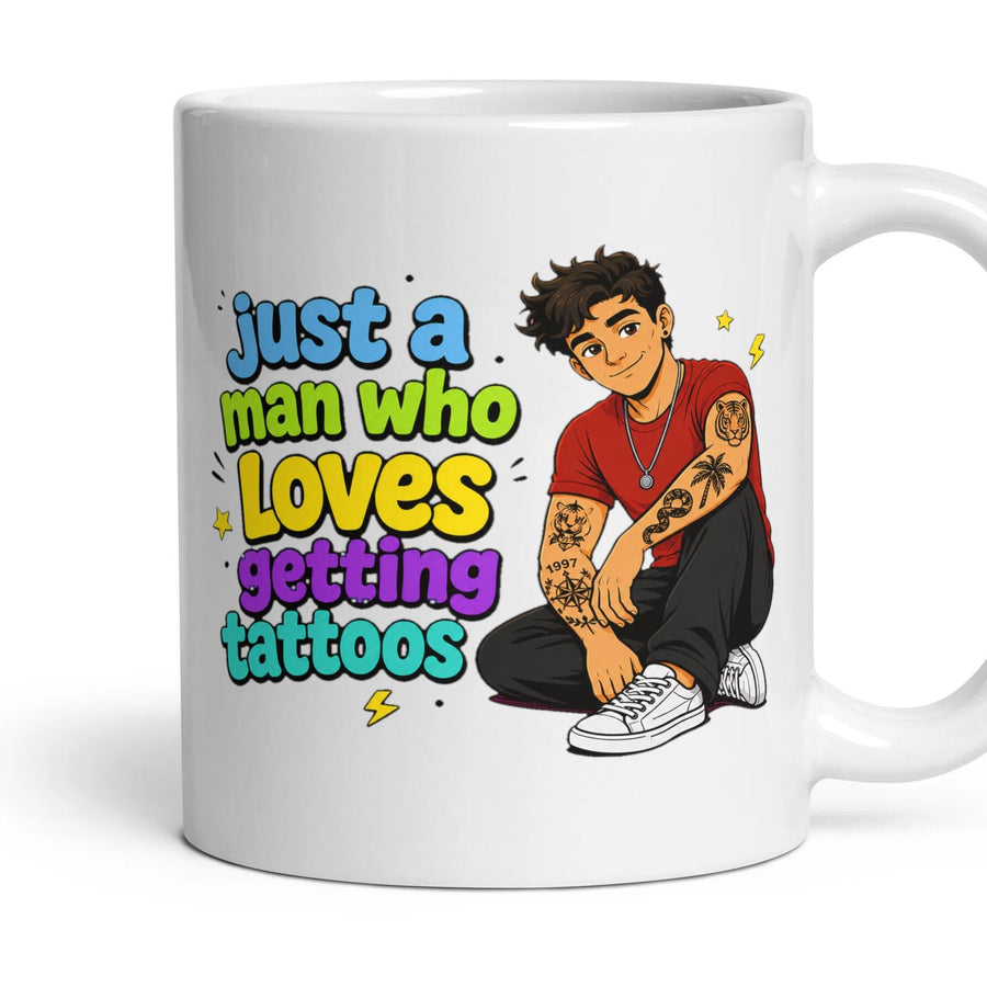 just a man who loves getting tattoos mug, 11oz white ceramic, handle right