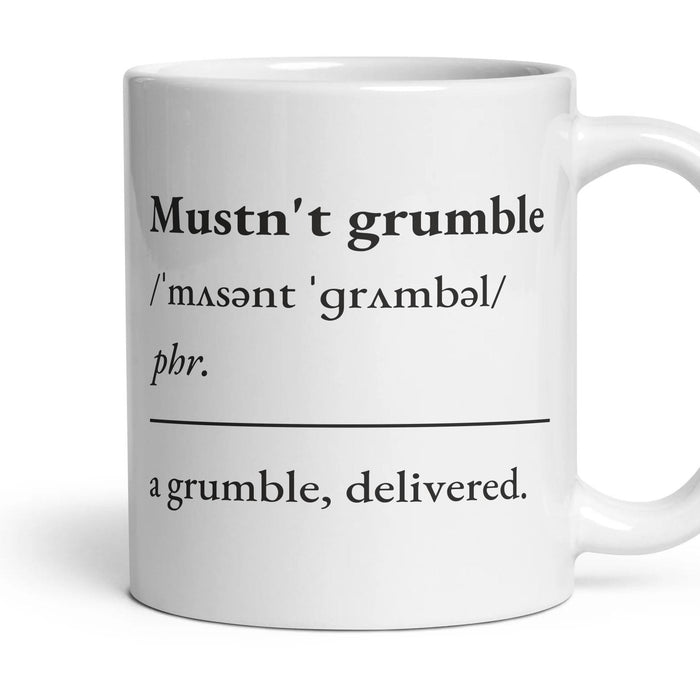 Mustn't grumble mug, 11oz white ceramic, handle right