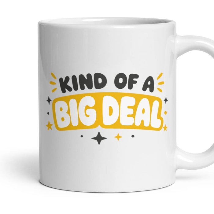 KIND OF A BIG DEAL mug, 11oz white ceramic, handle right