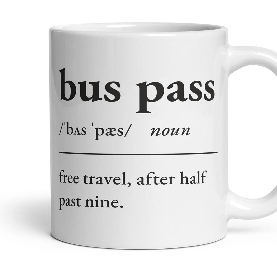 Bus pass, noun: free travel, after half past nine. mug, 11oz white ceramic, handle right
