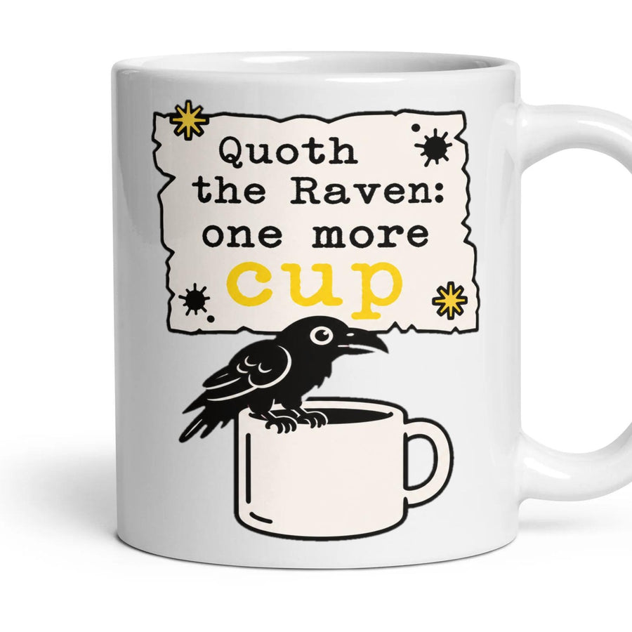 Quoth the Raven: one more cup mug, 11oz white ceramic, handle right