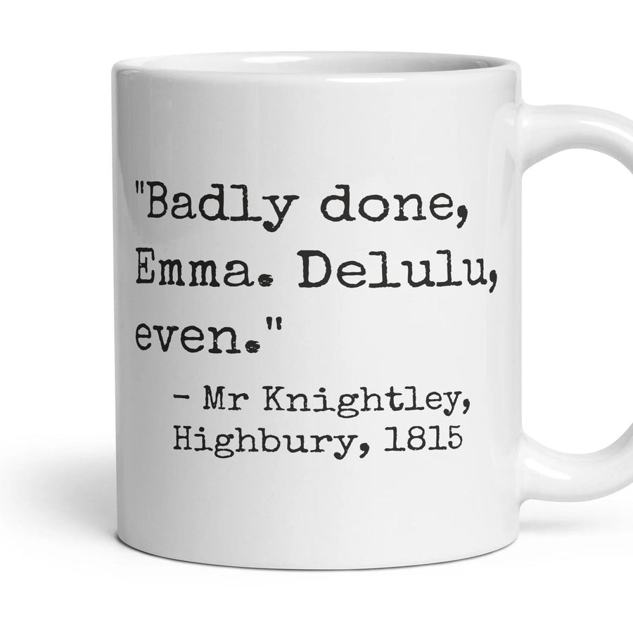Badly done, Emma. Delulu, even. mug, 11oz white ceramic, handle right