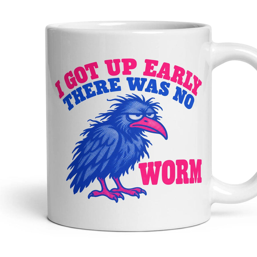 I GOT UP EARLY THERE WAS NO WORM mug, 11oz white ceramic, handle right