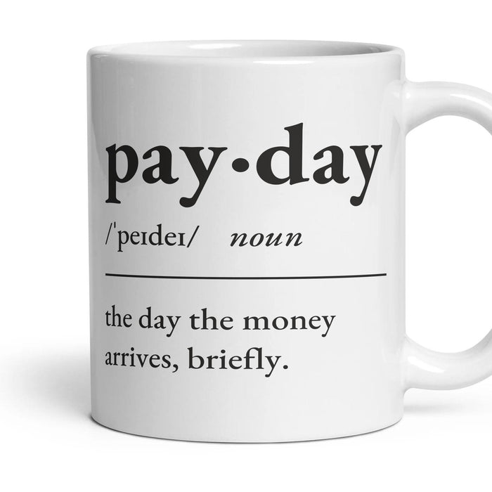 Payday, noun — Definition Mug mug, 11oz white ceramic, handle right