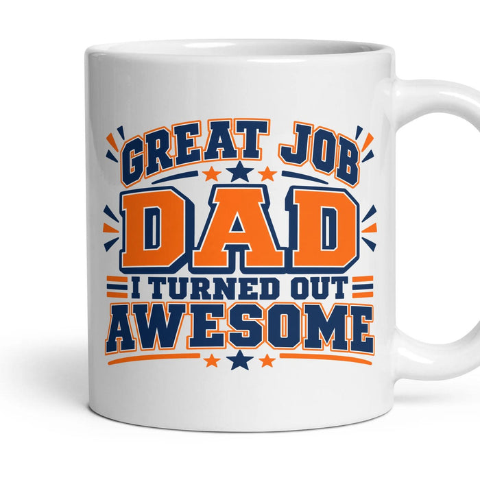 GREAT JOB DAD I TURNED OUT AWESOME mug, 11oz white ceramic, handle right