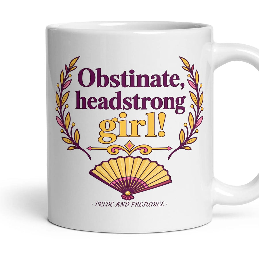 Obstinate, headstrong girl! mug, 11oz white ceramic, handle right