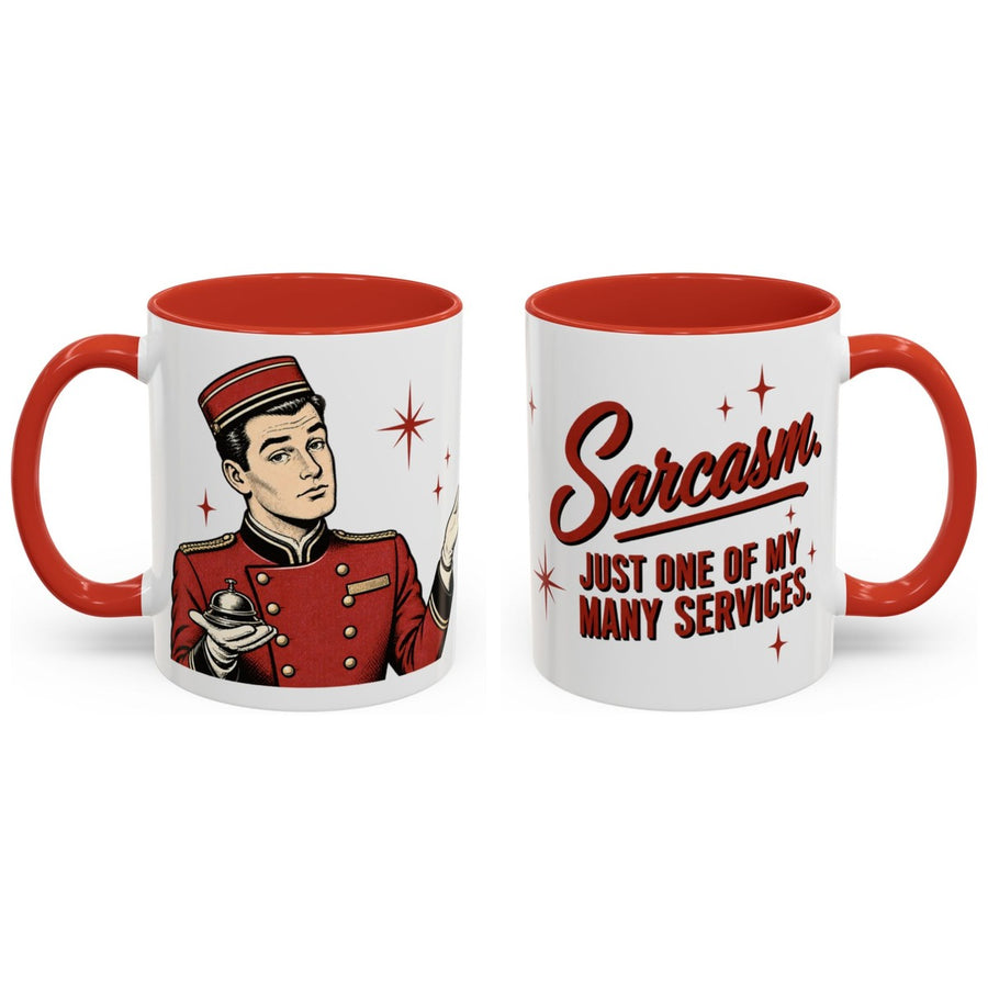 Sarcasm. Just one of my many services. mug, 11oz white ceramic, red handle and interior, handle right
