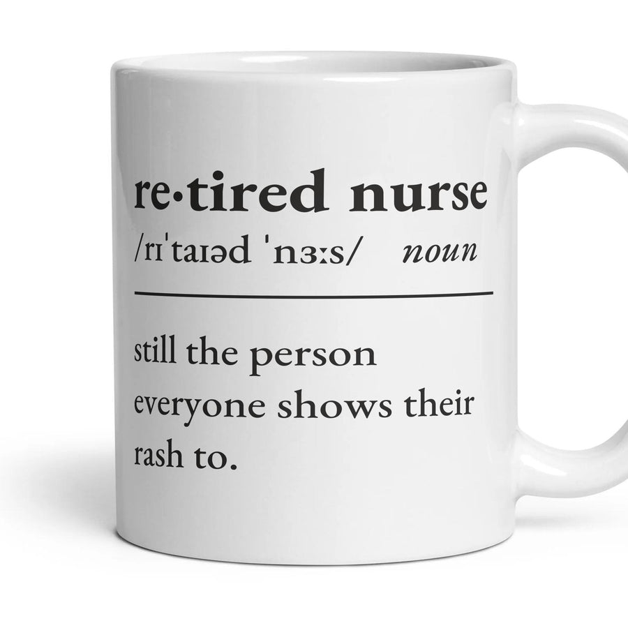 Retired nurse, noun: still the person everyone shows their rash to. mug, 11oz white ceramic, handle right