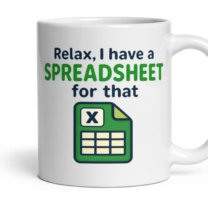 Relax, I have a SPREADSHEET for that mug, 11oz white ceramic, handle right