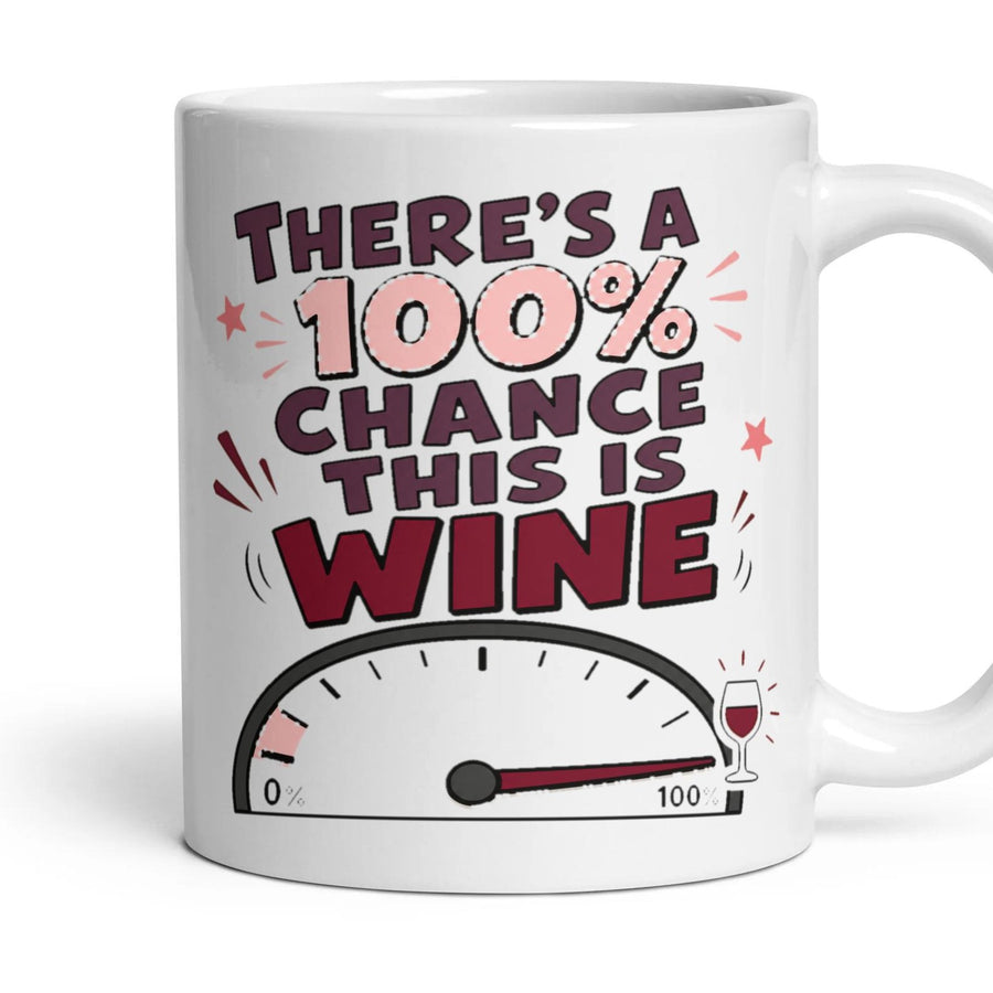 THERE'S A 100% CHANCE THIS IS WINE mug, 11oz white ceramic, handle right