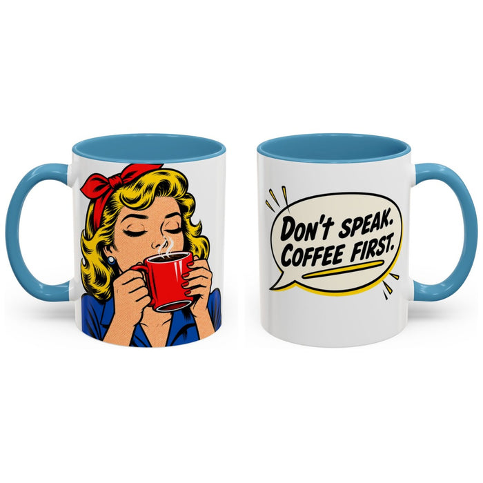 Don't speak. Coffee first. mug, 11oz white ceramic, light blue handle and interior, handle right