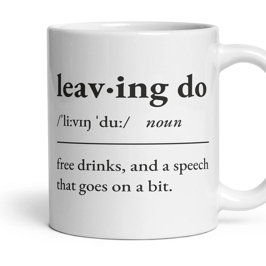 Leaving do, noun: free drinks, and a speech that goes on a bit. mug, 11oz white ceramic, handle right