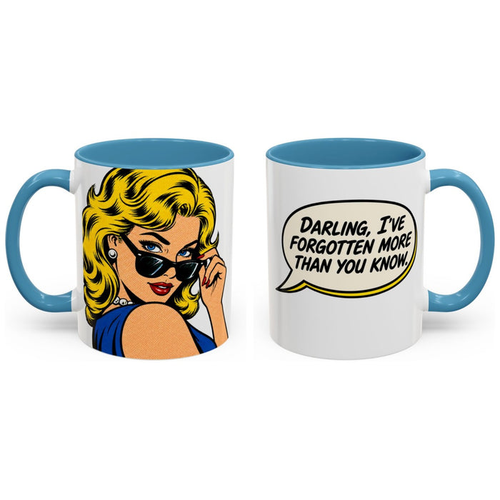 Darling, I've forgotten more than you know. mug, 11oz white ceramic, light blue handle and interior, handle right
