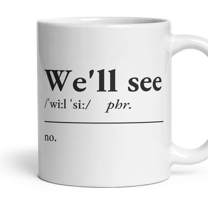 We'll see mug, 11oz white ceramic, handle right