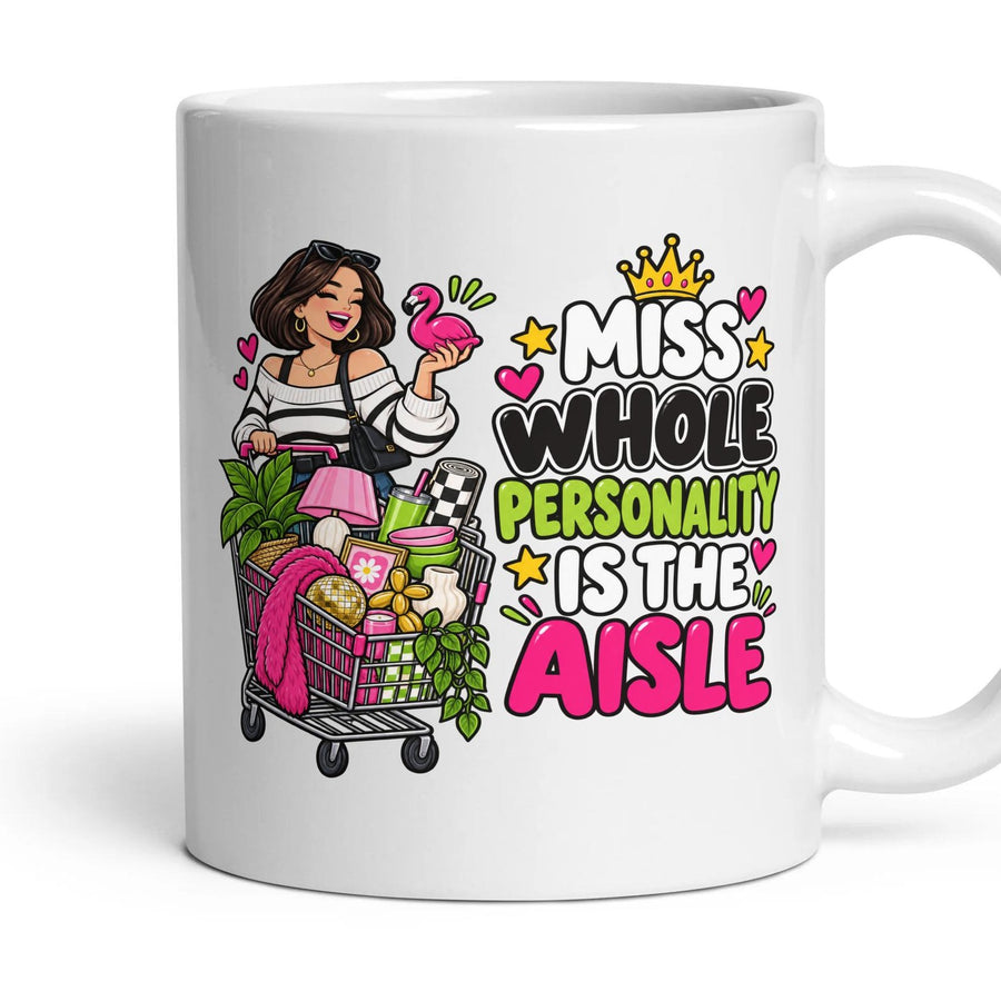 Miss Whole Personality Is The Aisle mug, 11oz white ceramic, handle right