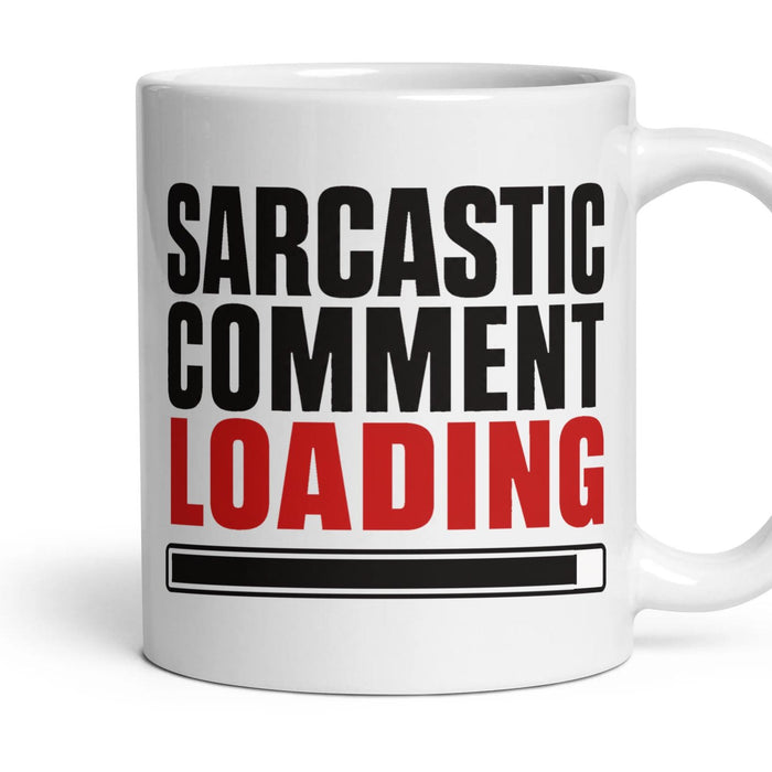 Sarcastic Comment Loading mug, 11oz white ceramic, handle right