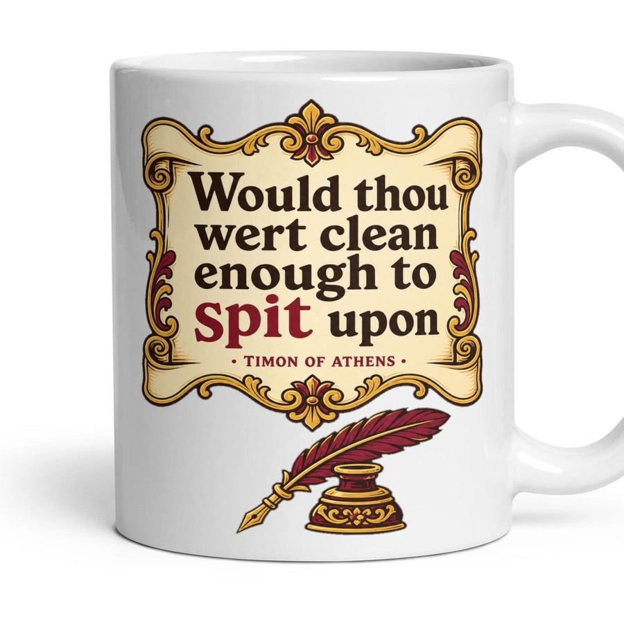 Would thou wert clean enough to spit upon mug, 11oz white ceramic, handle right