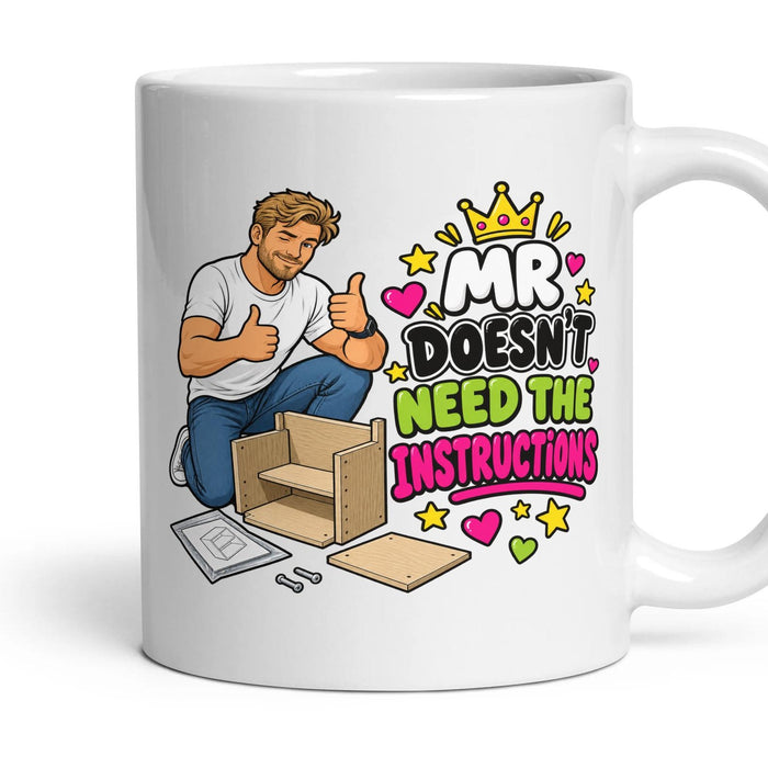 Mr Doesn't Need The Instructions mug, 11oz white ceramic, handle right