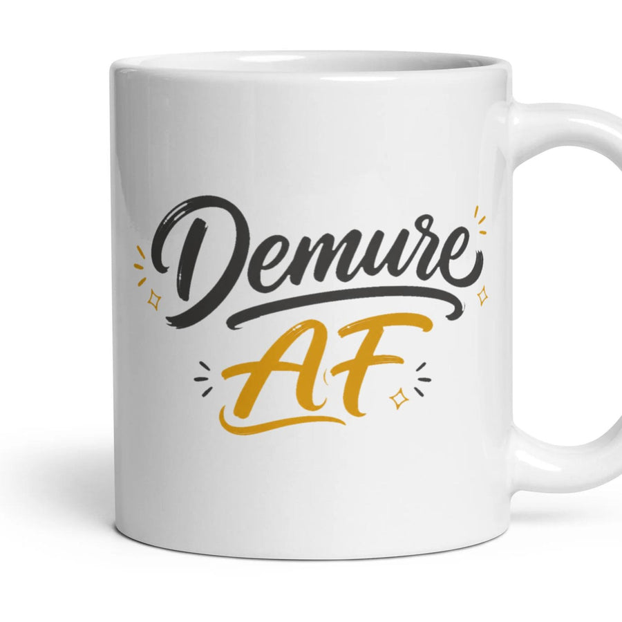 Demure AF mug, 11oz white ceramic, handle right