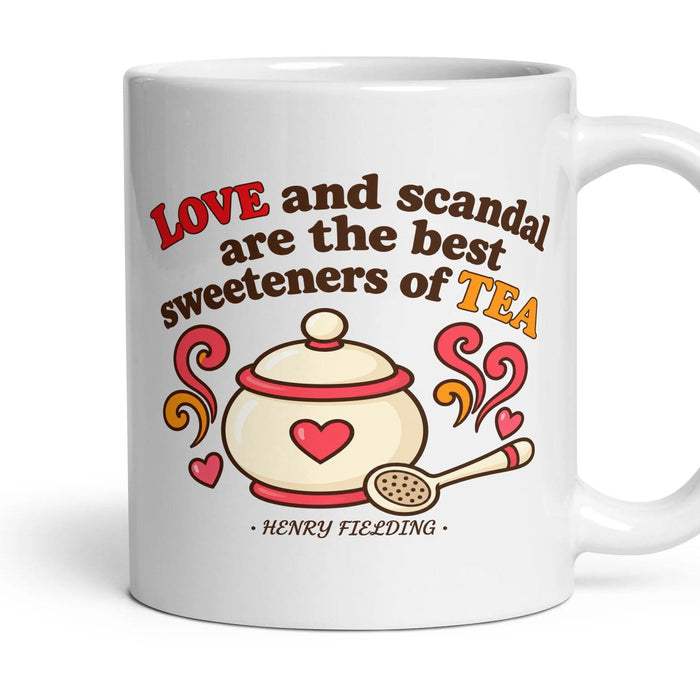 Love and scandal are the best sweeteners of tea mug, 11oz white ceramic, handle right