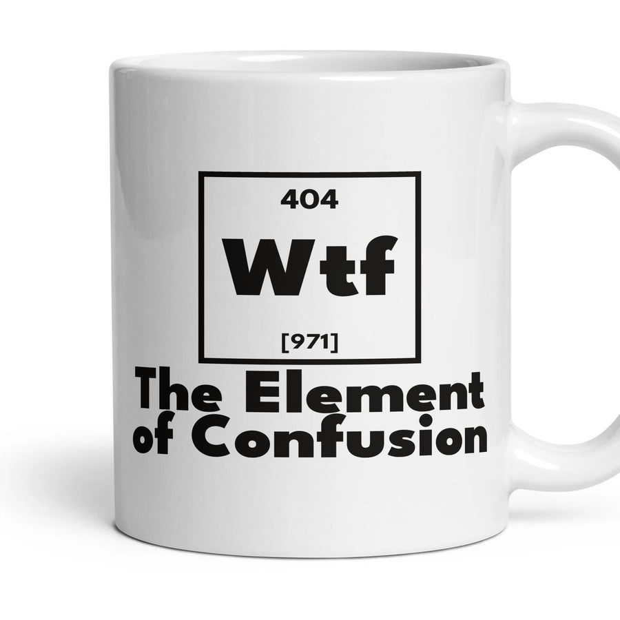 Wtf The Element of Confusion mug, 11oz white ceramic, handle right