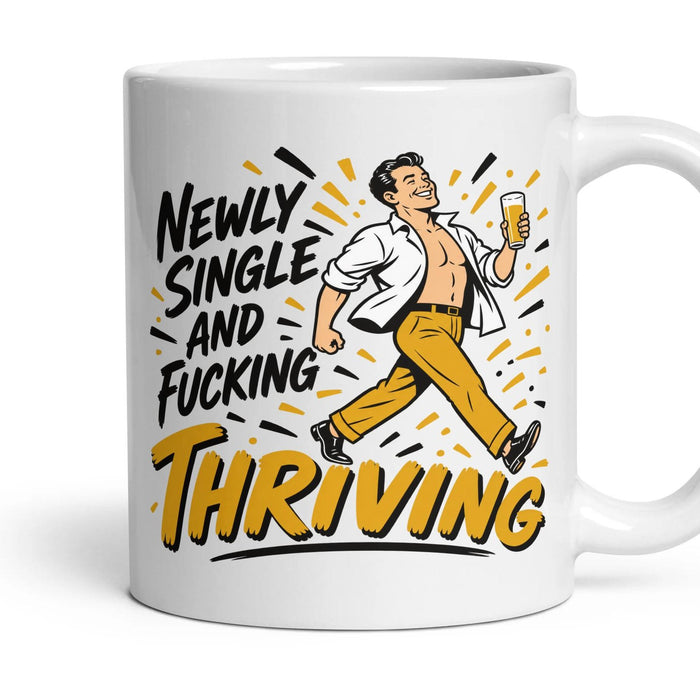 NEWLY SINGLE AND FUCKING THRIVING mug, 11oz white ceramic, handle right