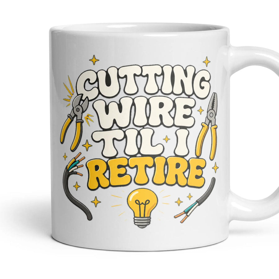 CUTTING WIRE TIL I RETIRE mug, 11oz white ceramic, handle right