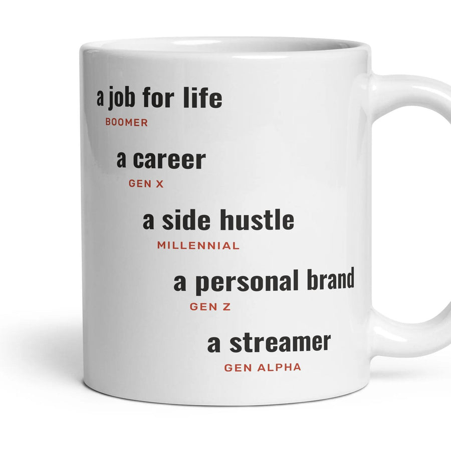 A job: a job for life, a career, a side hustle, a personal brand, a streamer mug, 11oz white ceramic, handle right