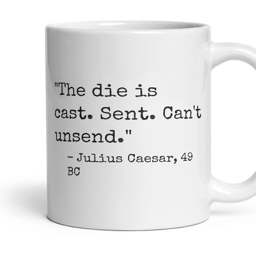 The die is cast. Sent. Can't unsend. mug, 11oz white ceramic, handle right