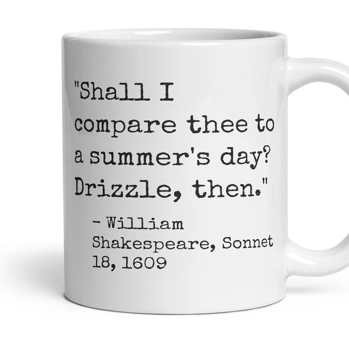 Shall I compare thee to a summer's day? Drizzle, then. mug, 11oz white ceramic, handle right