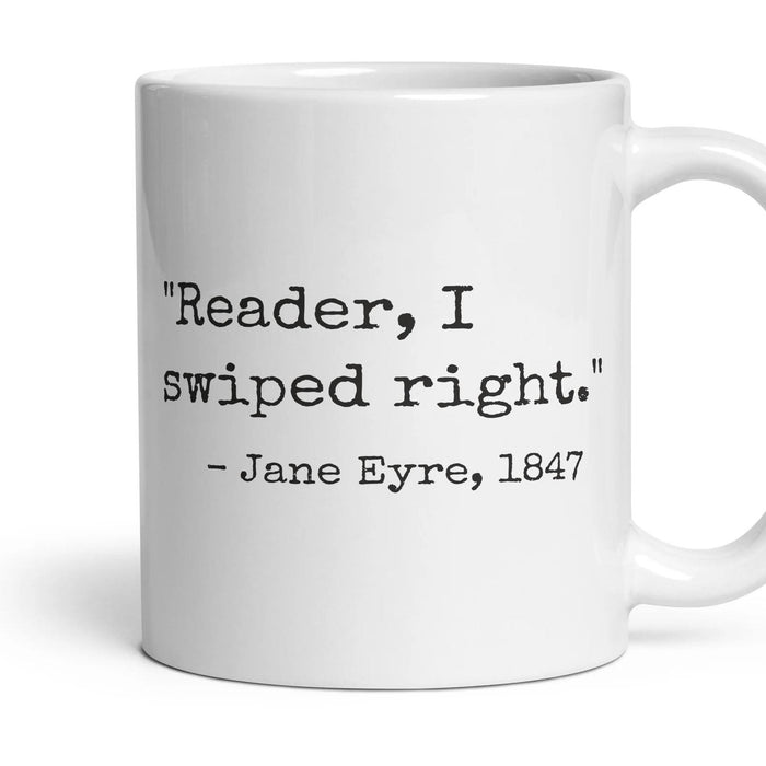 Reader, I swiped right. mug, 11oz white ceramic, handle right