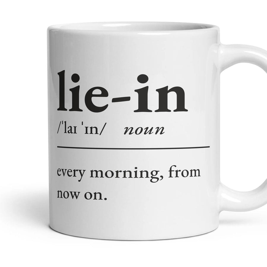 Lie-in, noun: every morning, from now on. mug, 11oz white ceramic, handle right