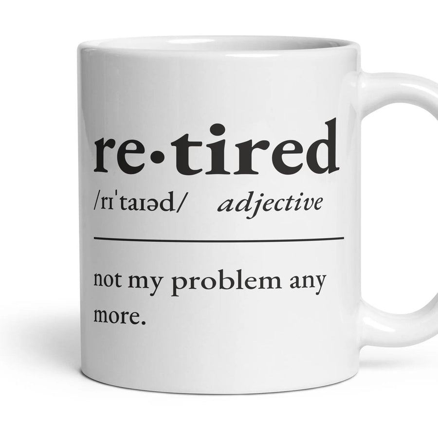 Retired, adjective: not my problem any more. mug, 11oz white ceramic, handle right