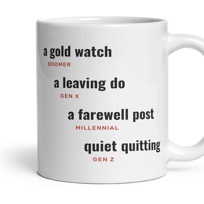 Leaving a job: a gold watch, a leaving do, a farewell post, quiet quitting mug, 11oz white ceramic, handle right