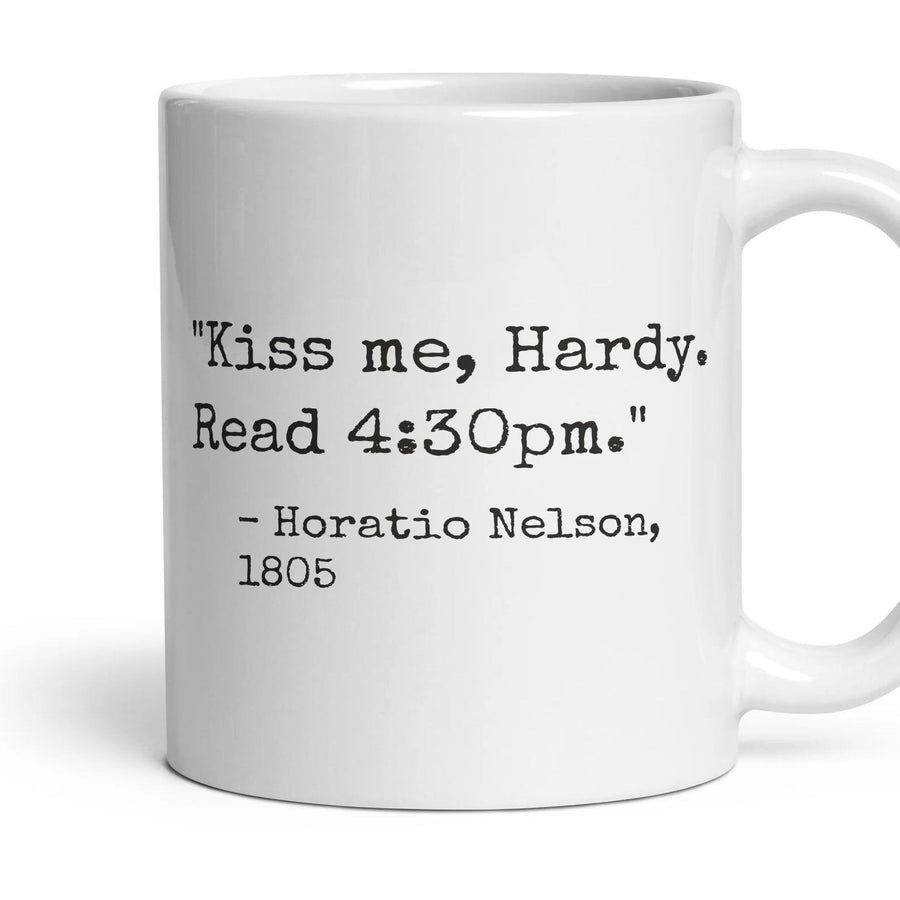 Kiss me, Hardy. Read 4:30pm. mug, 11oz white ceramic, handle right