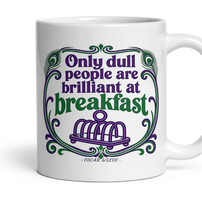 Only dull people are brilliant at breakfast mug, 11oz white ceramic, handle right