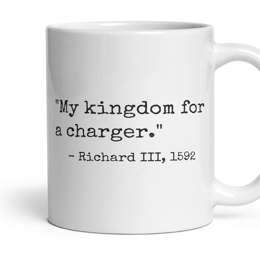 My kingdom for a charger. mug, 11oz white ceramic, handle right