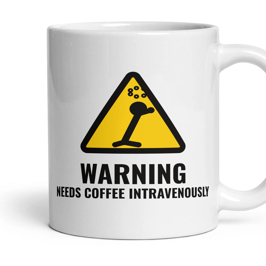 WARNING: NEEDS COFFEE INTRAVENOUSLY mug, 11oz white ceramic, handle right