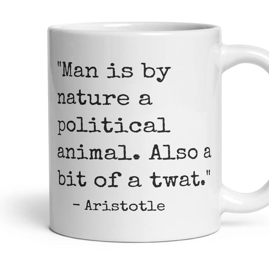 Man is by nature a political animal. Also a bit of a twat. mug, 11oz white ceramic, handle right