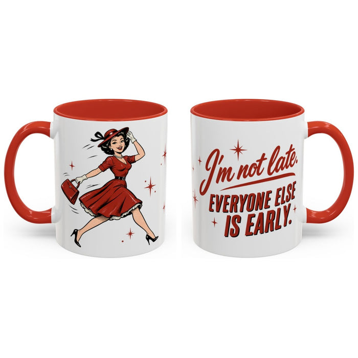 I'm not late. Everyone else is early. mug, 11oz white ceramic, red handle and interior, handle right