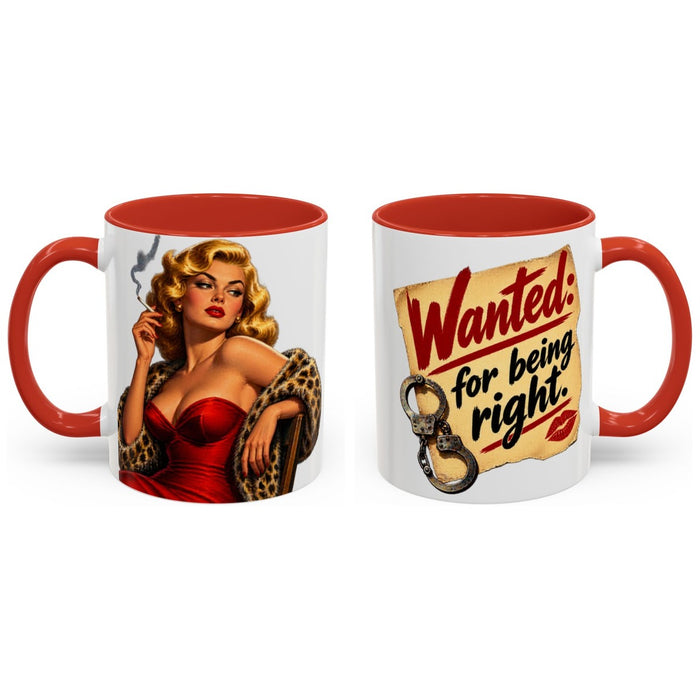 Wanted: for being right. mug, 11oz white ceramic, red handle and interior, handle right